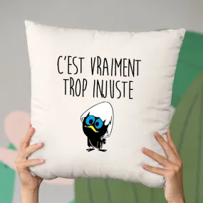 Coussin C'est vraiment trop injuste