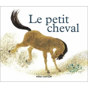 Le Petit Cheval et le vieux chameau Père Castor - Equestra