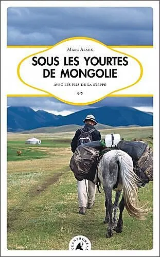 SOUS LES YOURTES DE MONGOLIE TRANSBOREAL