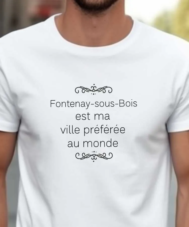 T-Shirt Fontenay-sous-Bois est ma ville préférée au monde