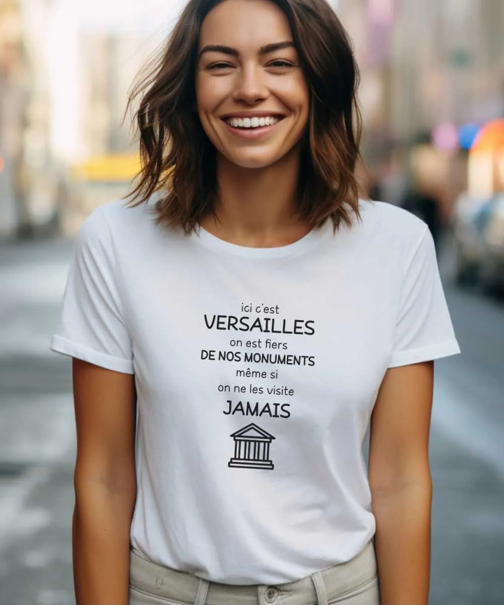 T-Shirt Ici c'est Versailles on est fiers de nos monuments même si on ne les visite jamais